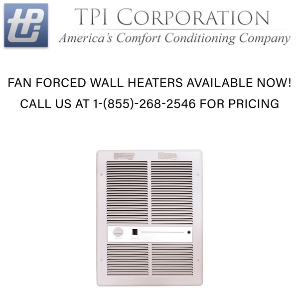 FAN-FORCED WALL HEATERS AVAILABLE PLEASE CALL FOR PRICING